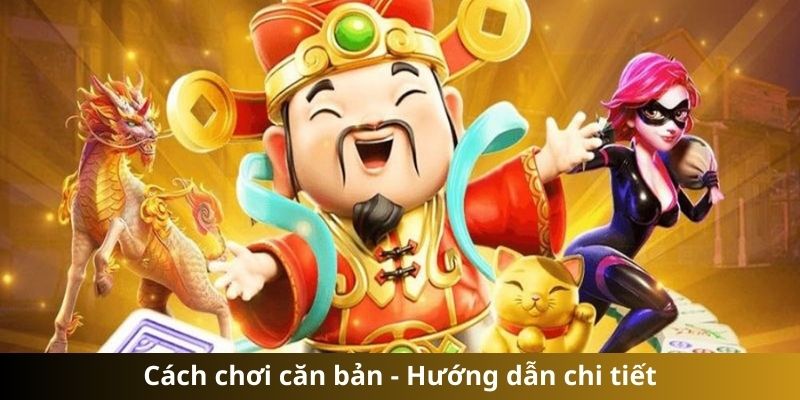 Cách chơi căn bản - Hướng dẫn chi tiết